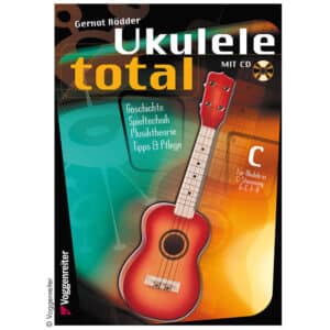 Ukulele Total Ukulelenschule für C-Stimmung